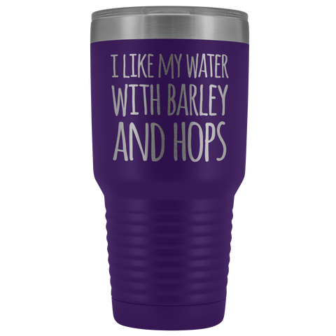 Image of I Like My Water With Barley And Hops - 30 Ounce Vacuum Tumbler
