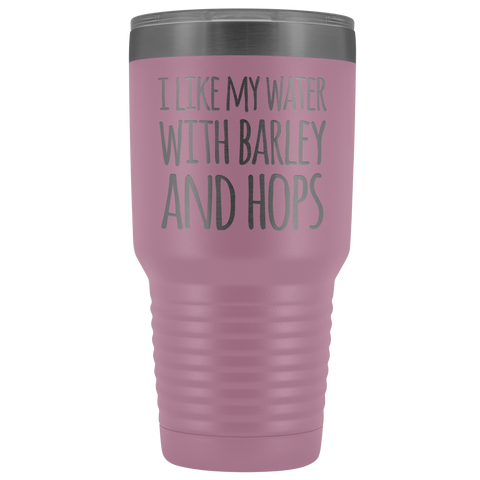 Image of I Like My Water With Barley And Hops - 30 Ounce Vacuum Tumbler