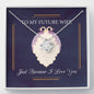 To my future wife Just because I love You Necklace, pendant, gift card and Box.