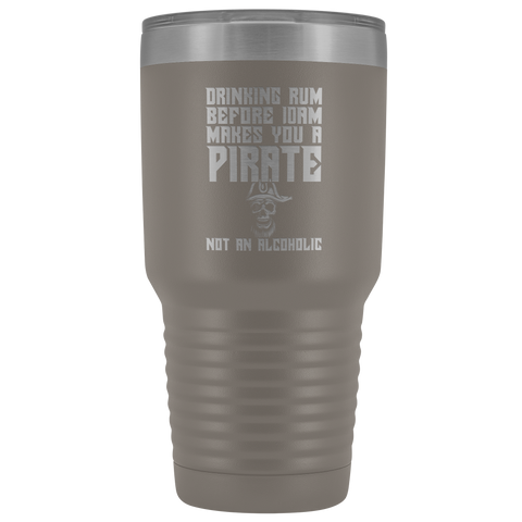 Image of Drinking Rum Before Midday Makes You A Pirate - 30 Ounce Vacuum Tumbler