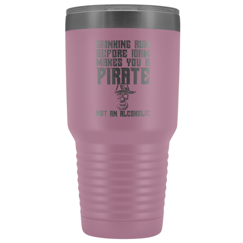 Image of Drinking Rum Before Midday Makes You A Pirate - 30 Ounce Vacuum Tumbler