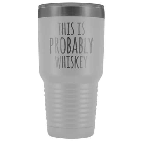 Image of This Is Probably Whiskey - 30 Ounce Vacuum Tumbler