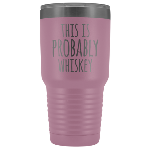 Image of This Is Probably Whiskey - 30 Ounce Vacuum Tumbler