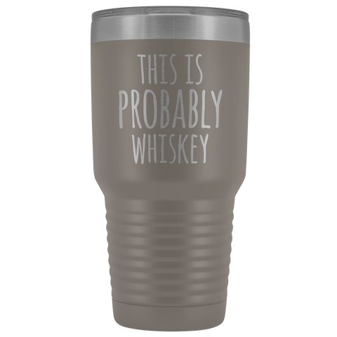 Image of This Is Probably Whiskey - 30 Ounce Vacuum Tumbler