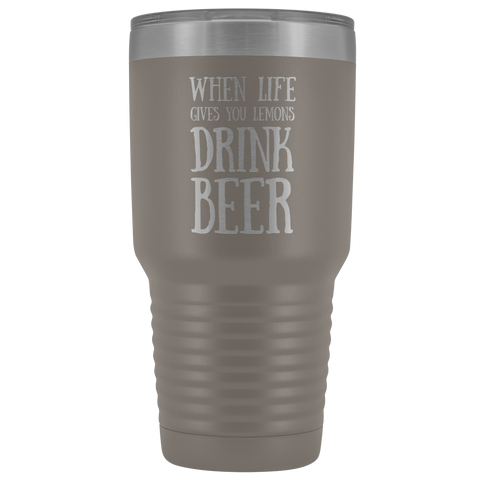 Image of When Life Gives You Lemons Drink Beer - 30 Ounce Vacuum Tumbler