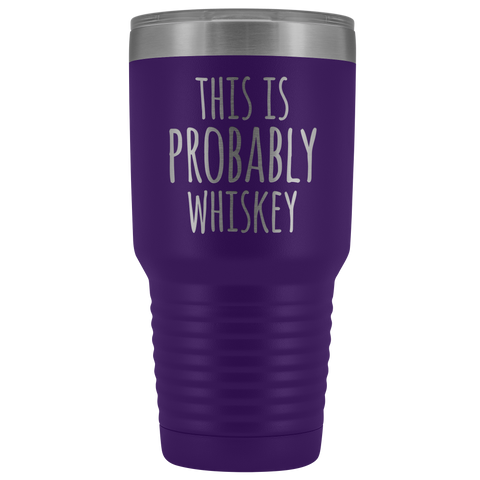 Image of This Is Probably Whiskey - 30 Ounce Vacuum Tumbler