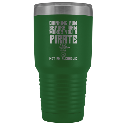 Image of Drinking Rum Before Midday Makes You A Pirate - 30 Ounce Vacuum Tumbler