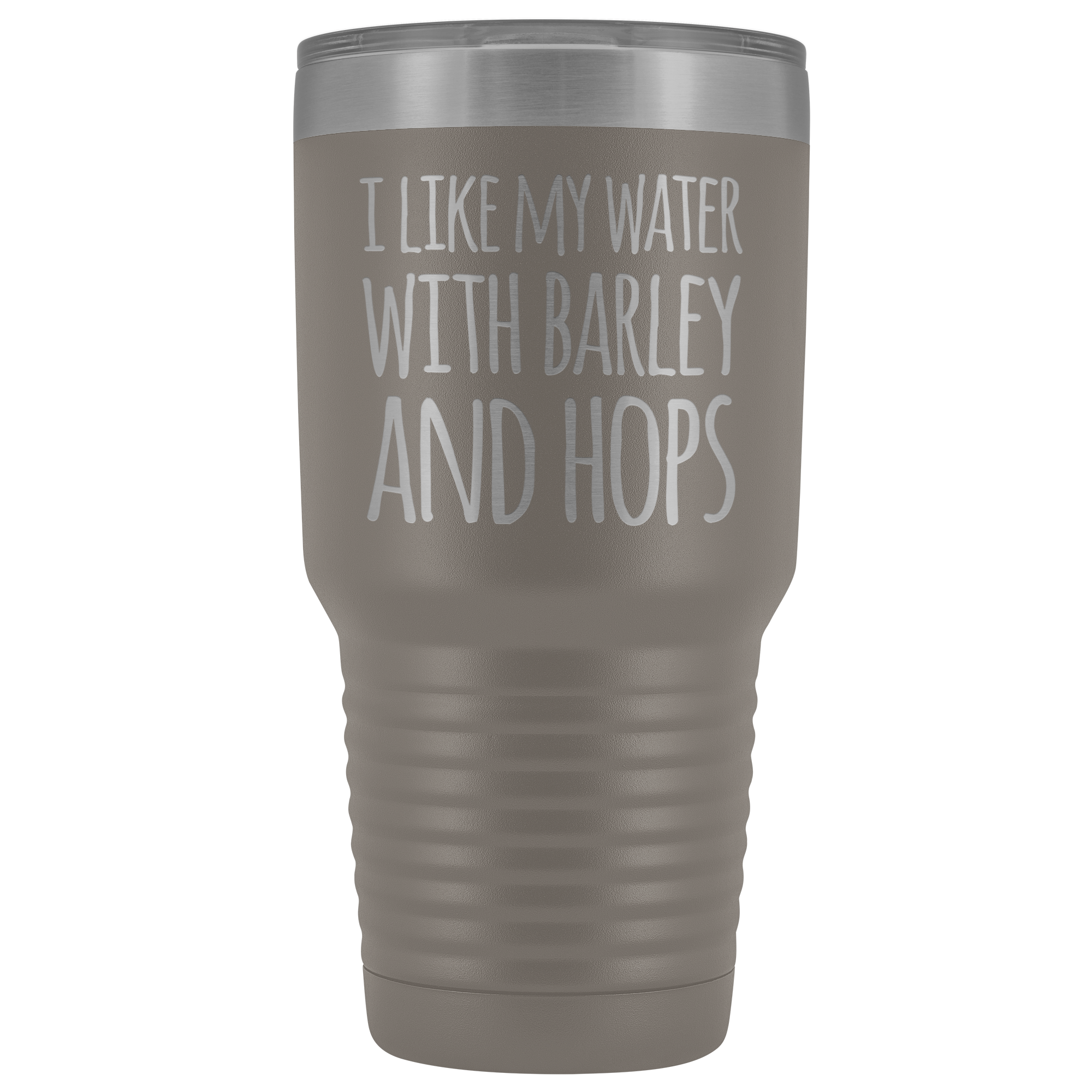 I Like My Water With Barley And Hops - 30 Ounce Vacuum Tumbler