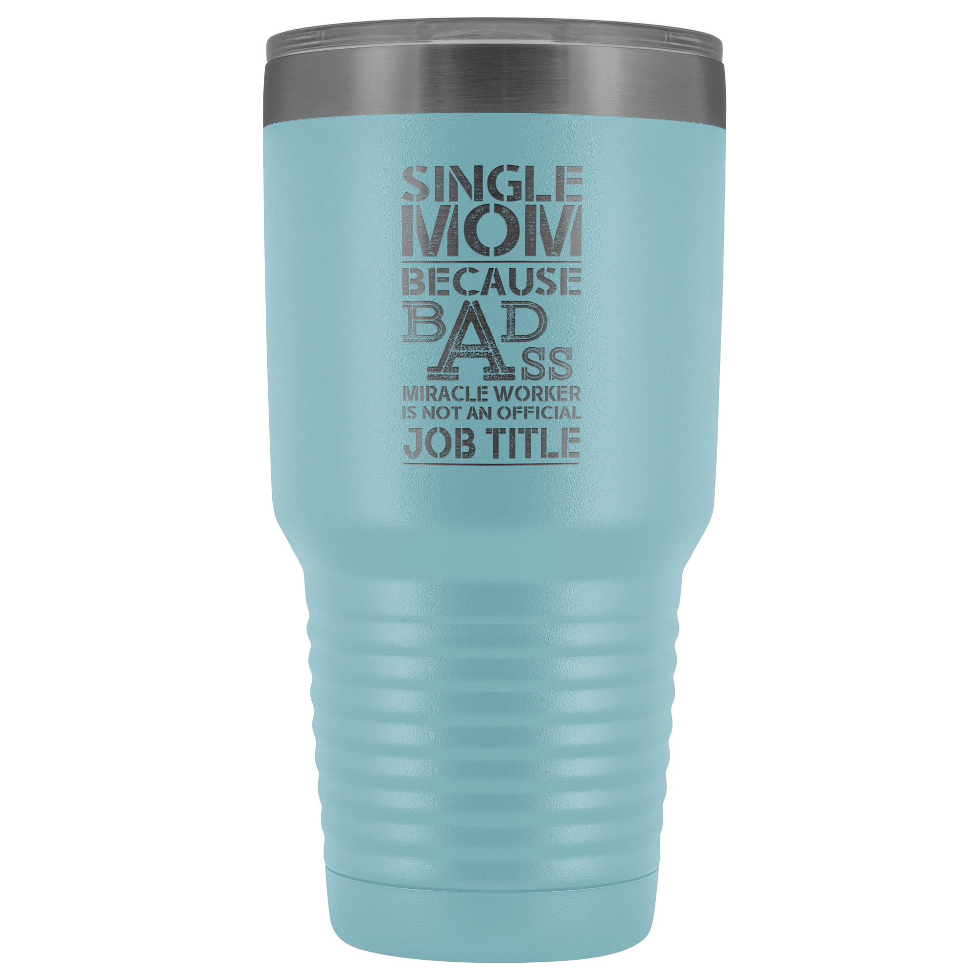 Single Mom Bad Ass - 30 Ounce Vacuum Tumbler