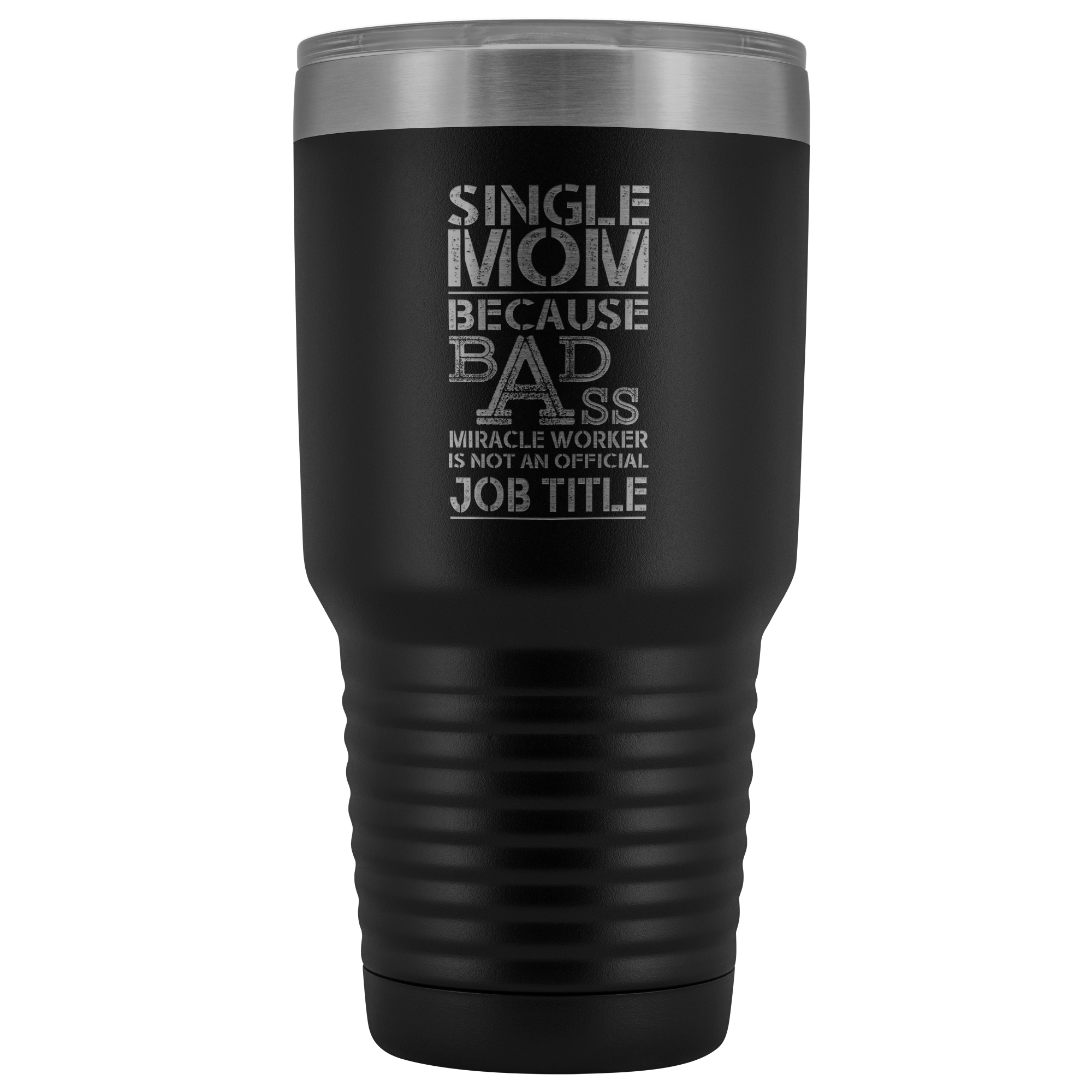 Single Mom Bad Ass - 30 Ounce Vacuum Tumbler