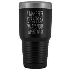 I Make Beer Disappear What's Your Superpower? - 30 Ounce Vacuum Tumbler