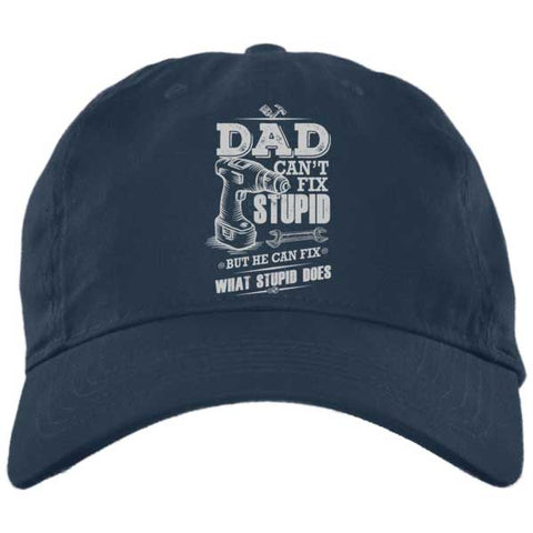 Image of Dad can't Fix Stupid Twill Unstructured Dad Cap