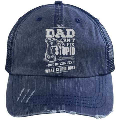 Image of Dad can't fix stupid Distressed Unstructured Trucker Cap