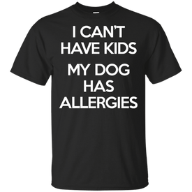 My Dog has allergies Ultra Cotton T-Shirt T-Shirts CustomCat Black S 