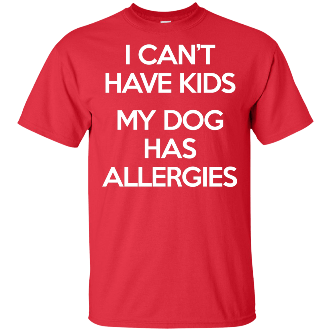 My Dog has allergies Ultra Cotton T-Shirt T-Shirts CustomCat Red S 