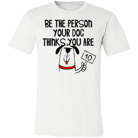 3001C Bella + Canvas Unisex Dog thinks You Are