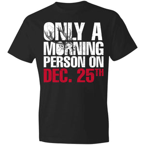 Morning person on dec 25th-FA980 Anvil Lightweight T-Shirt 4.5 oz