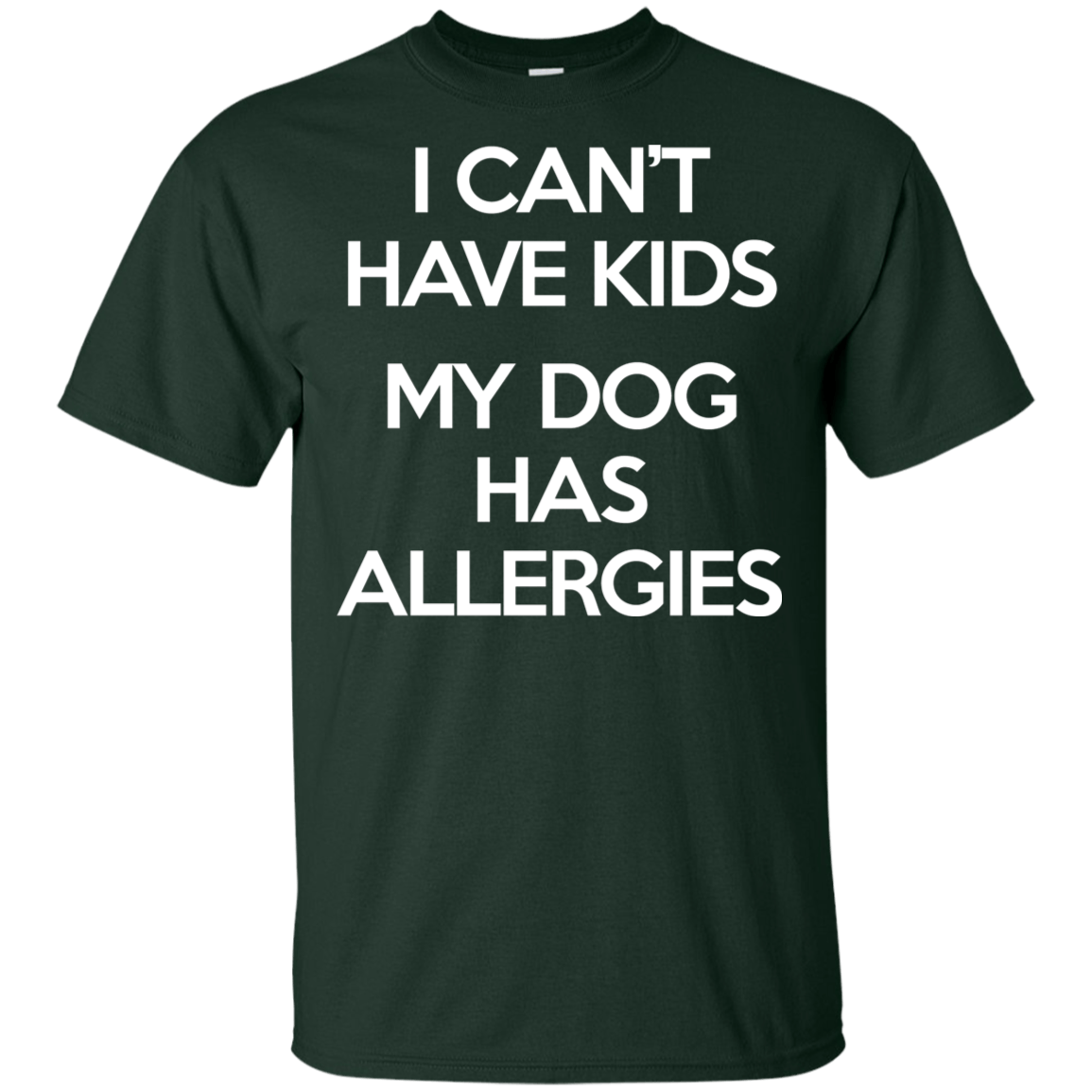 My Dog has allergies Ultra Cotton T-Shirt T-Shirts CustomCat Forest S 