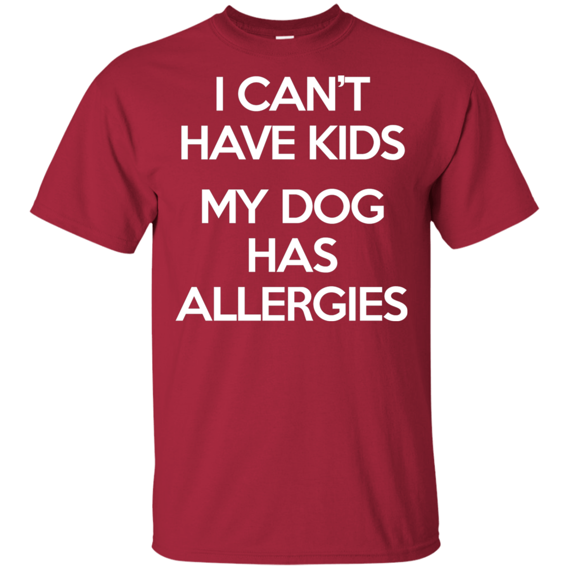 My Dog has allergies Ultra Cotton T-Shirt T-Shirts CustomCat Cardinal S 
