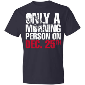 Morning person on dec 25th-FA980 Anvil Lightweight T-Shirt 4.5 oz