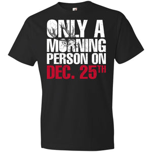 Morning person on dec 25th Anvil Youth Lightweight T-Shirt 4.5 oz