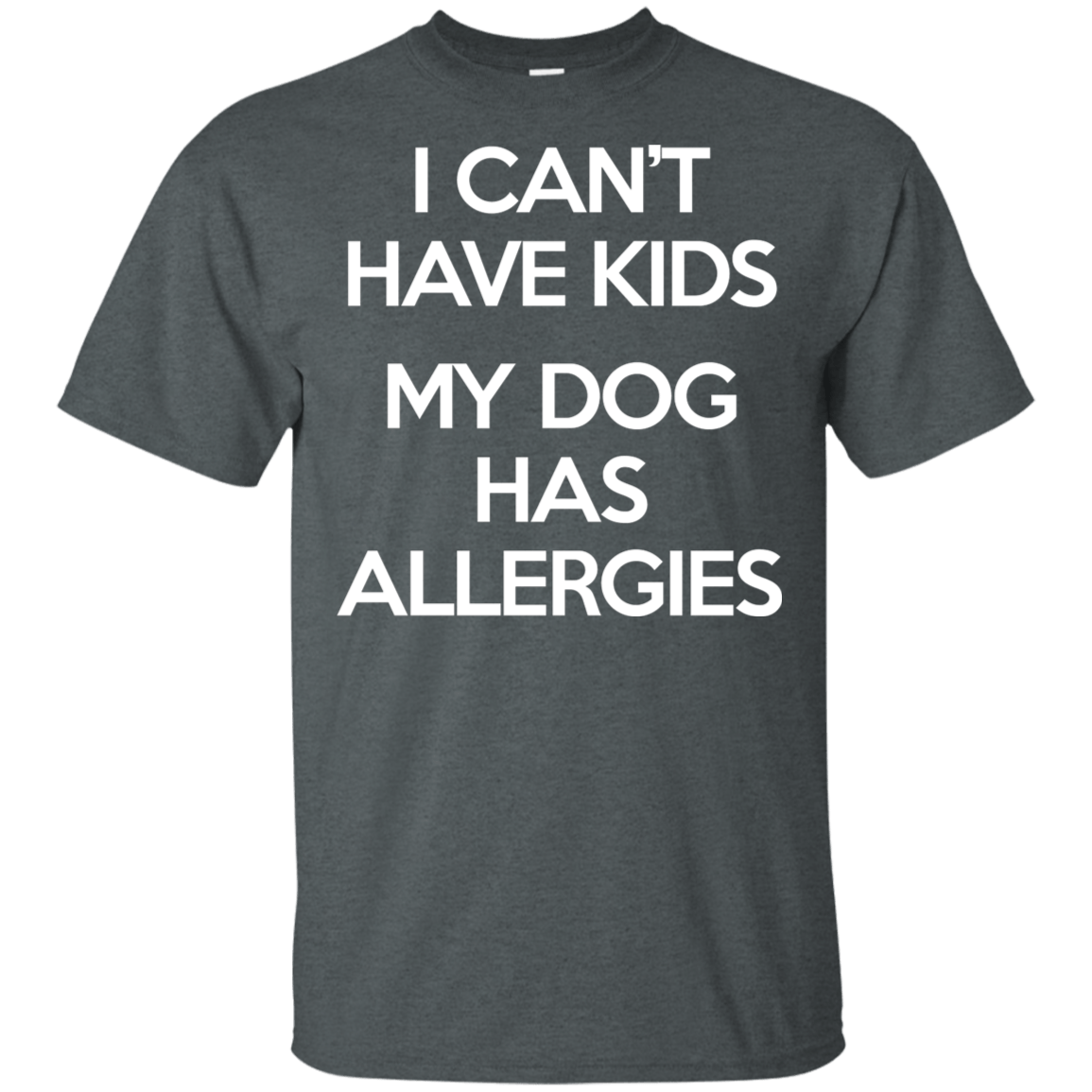 My Dog has allergies Ultra Cotton T-Shirt T-Shirts CustomCat Dark Heather S 