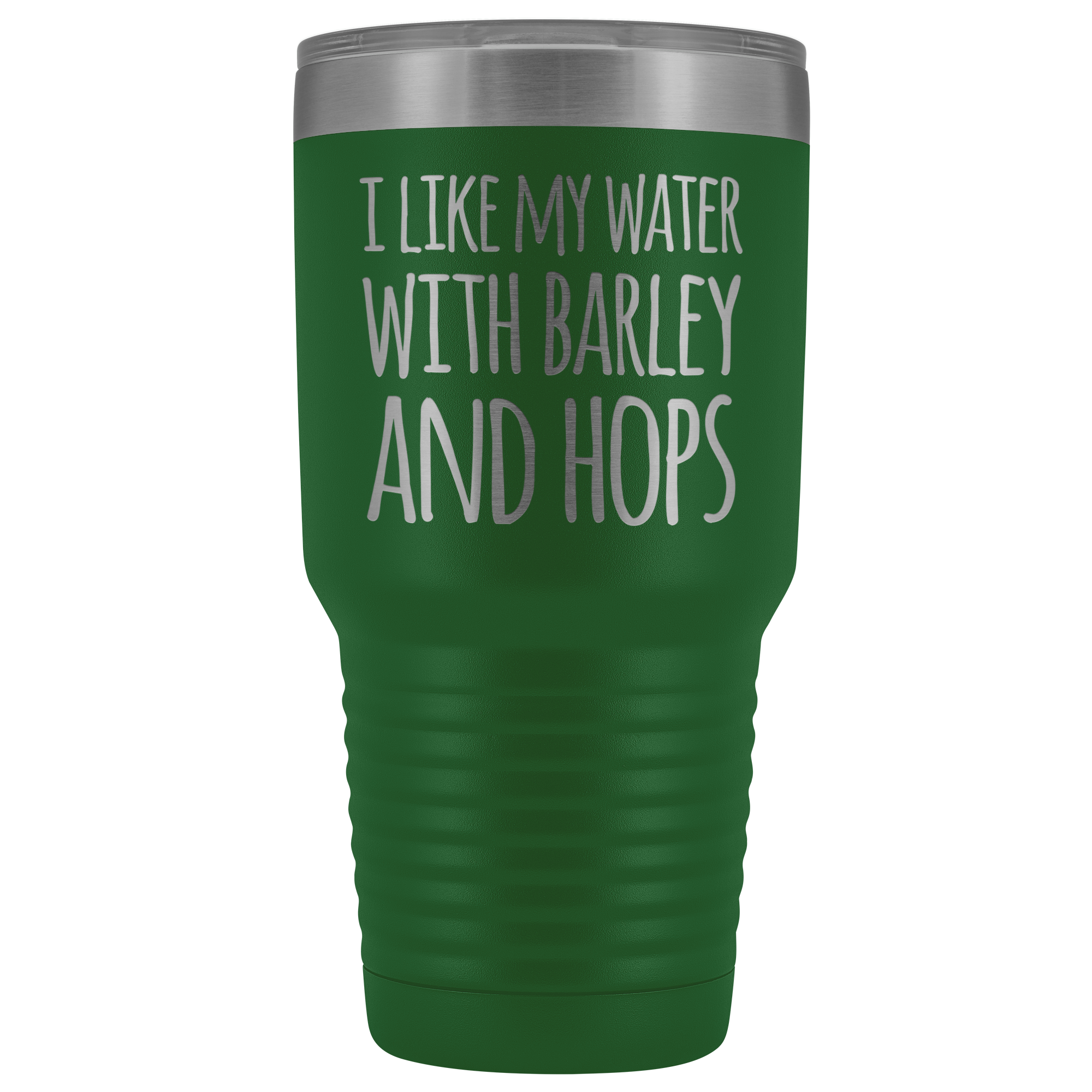 I Like My Water With Barley And Hops - 30 Ounce Vacuum Tumbler