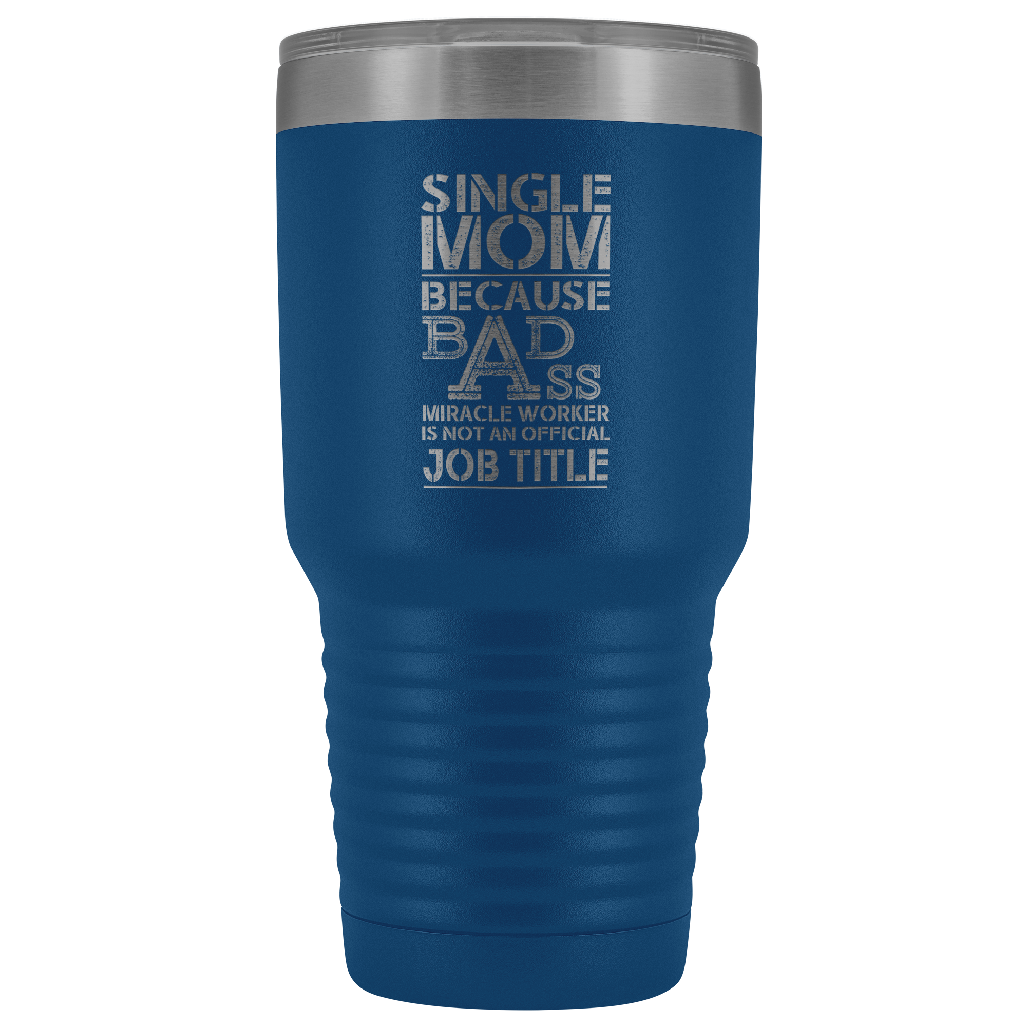 Single Mom Bad Ass - 30 Ounce Vacuum Tumbler