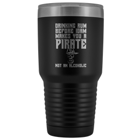 Drinking Rum Before Midday Makes You A Pirate - 30 Ounce Vacuum Tumbler