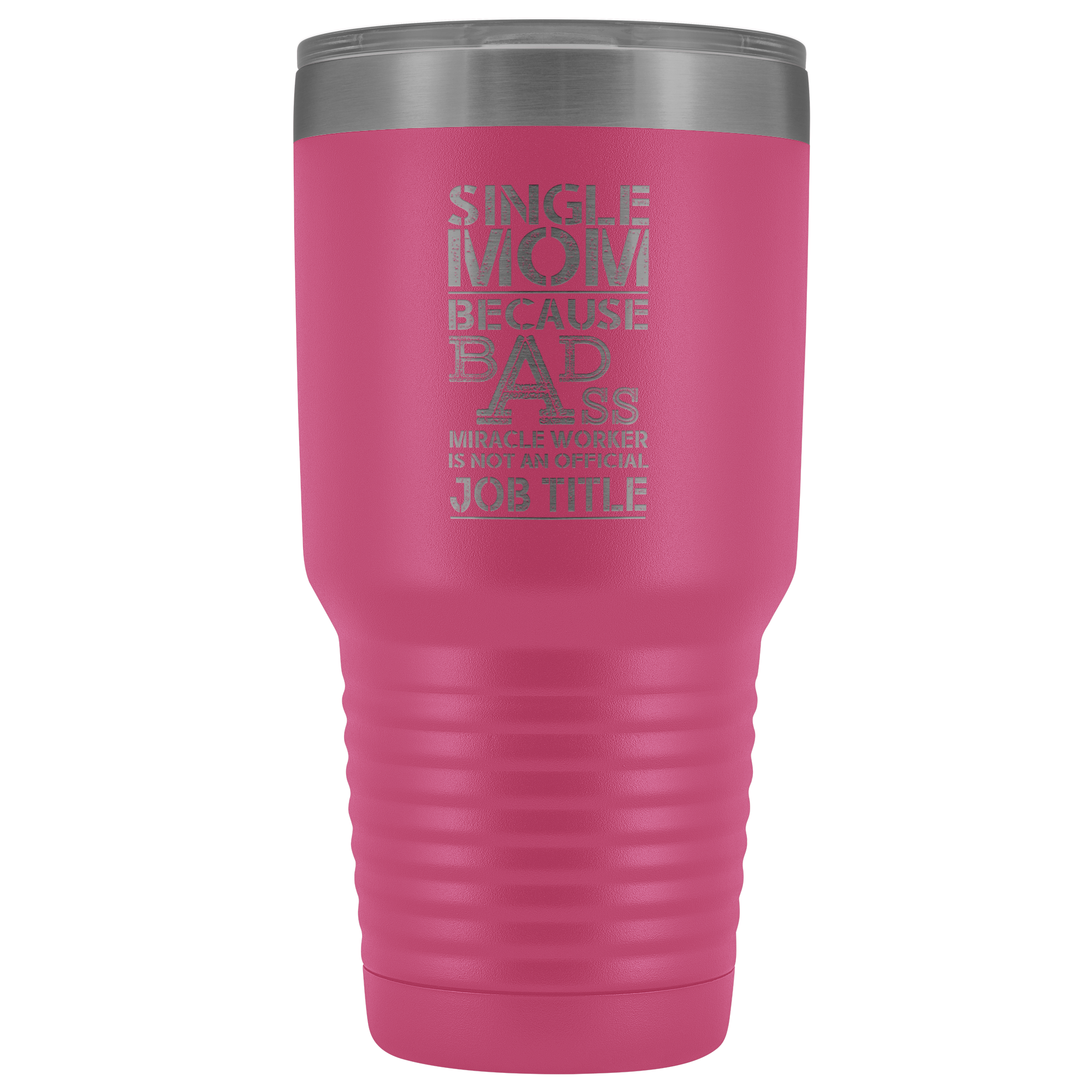 Single Mom Bad Ass - 30 Ounce Vacuum Tumbler