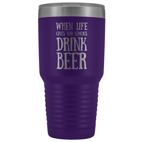 Image of When Life Gives You Lemons Drink Beer - 30 Ounce Vacuum Tumbler
