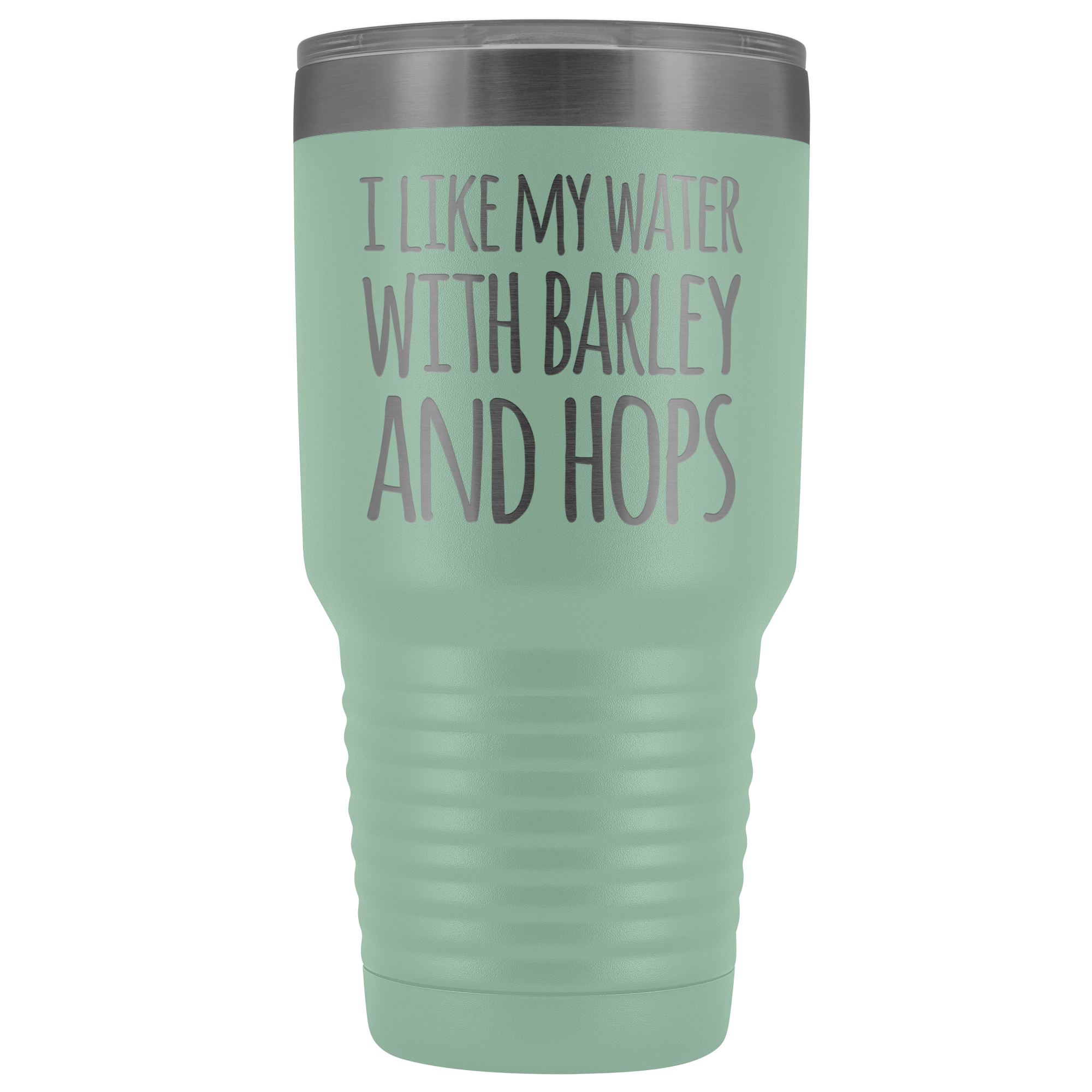 I Like My Water With Barley And Hops - 30 Ounce Vacuum Tumbler