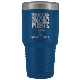Drinking Rum Before Midday Makes You A Pirate - 30 Ounce Vacuum Tumbler