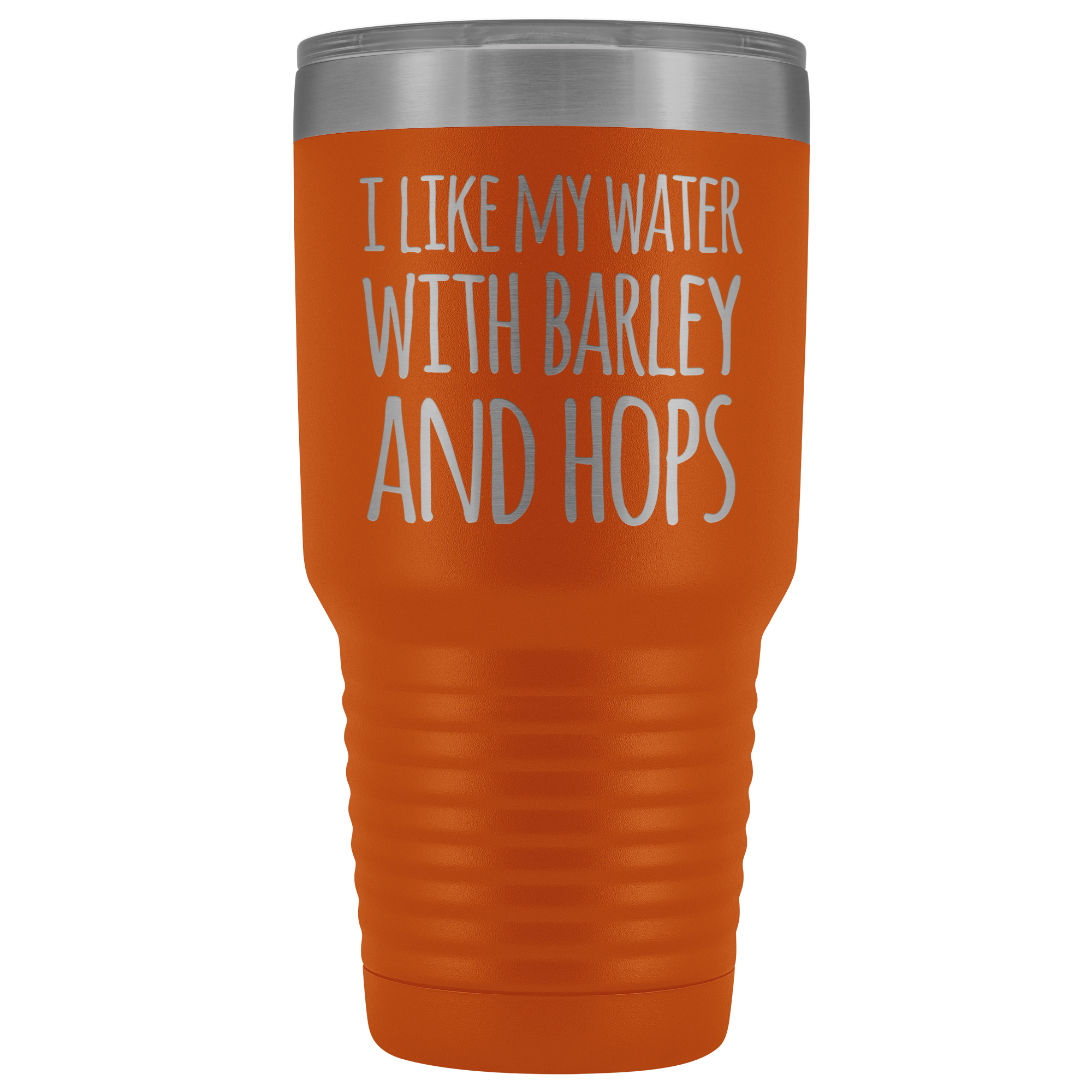 I Like My Water With Barley And Hops - 30 Ounce Vacuum Tumbler