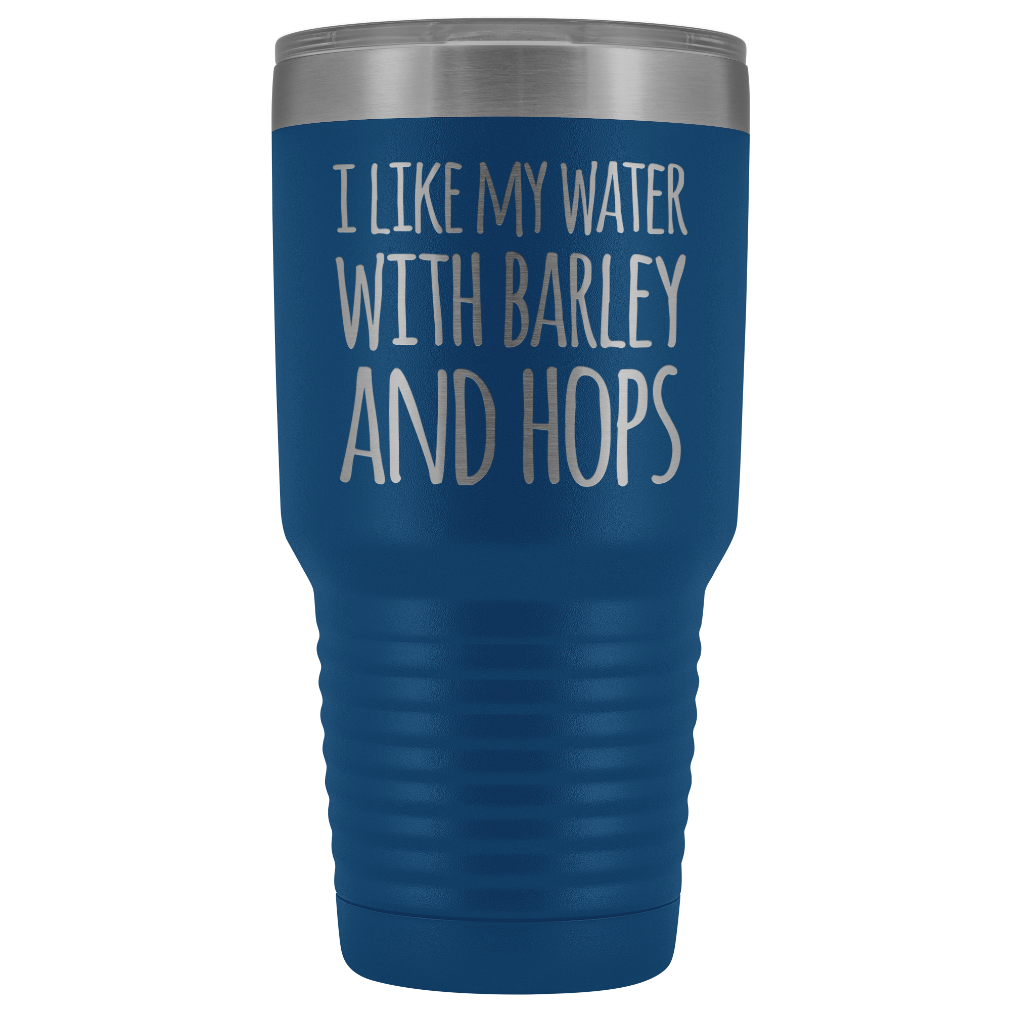 I Like My Water With Barley And Hops - 30 Ounce Vacuum Tumbler