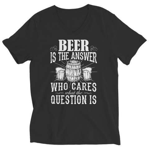 Image of Limited Edition - Beer is The Answer who care what the Question is