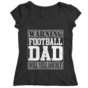 Limited Edition - Warning Football Dad will Yell Loudly Unisex Shirt slingly Ladies Classic Shirt Black S
