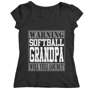 Limited Edition - Warning Softball Grandpa will Yell Loudly