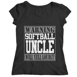 Limited Edition - Warning Softball Uncle will Yell Loudly