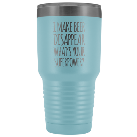 I Make Beer Disappear What's Your Superpower? - 30 Ounce Vacuum Tumbler
