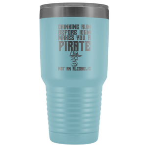 Drinking Rum Before Midday Makes You A Pirate - 30 Ounce Vacuum Tumbler